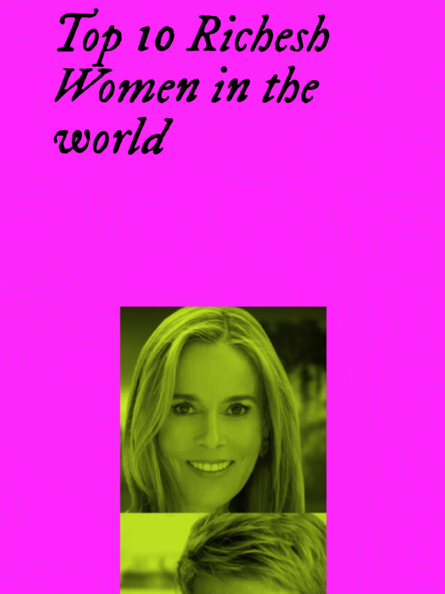 Top  10 Richest Women in the World